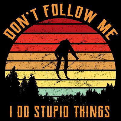 Retro Skiing Don't Follow Me I Do Stupid Things T-Shirt