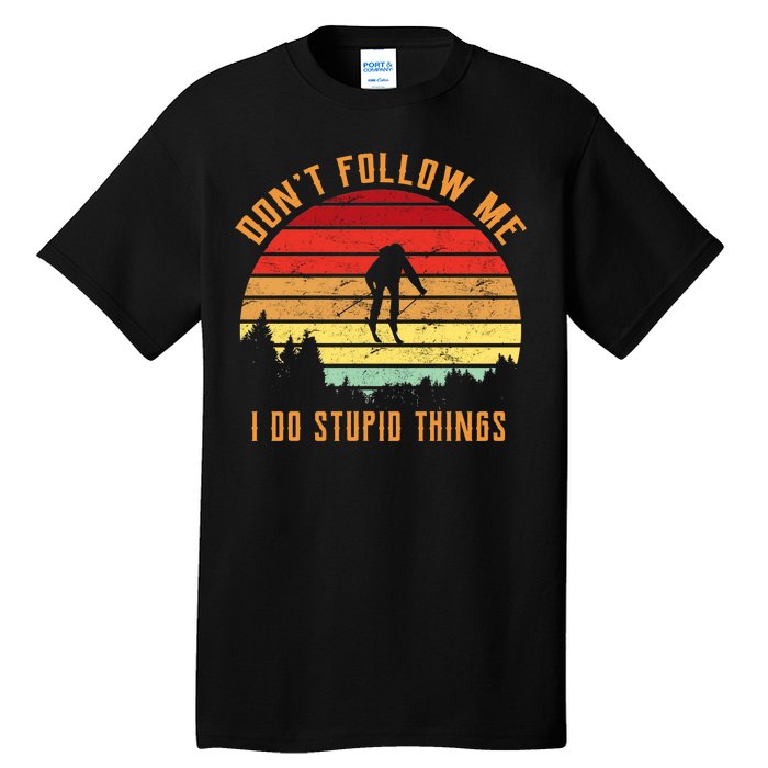 Retro Skiing Don't Follow Me I Do Stupid Things Tall T-Shirt