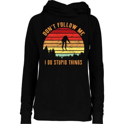 Retro Skiing Don't Follow Me I Do Stupid Things Womens Funnel Neck Pullover Hood