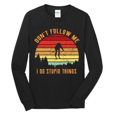 Retro Skiing Don't Follow Me I Do Stupid Things Tall Long Sleeve T-Shirt