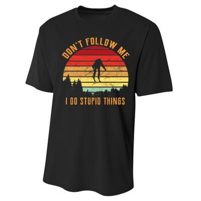 Retro Skiing Don't Follow Me I Do Stupid Things Performance Sprint T-Shirt