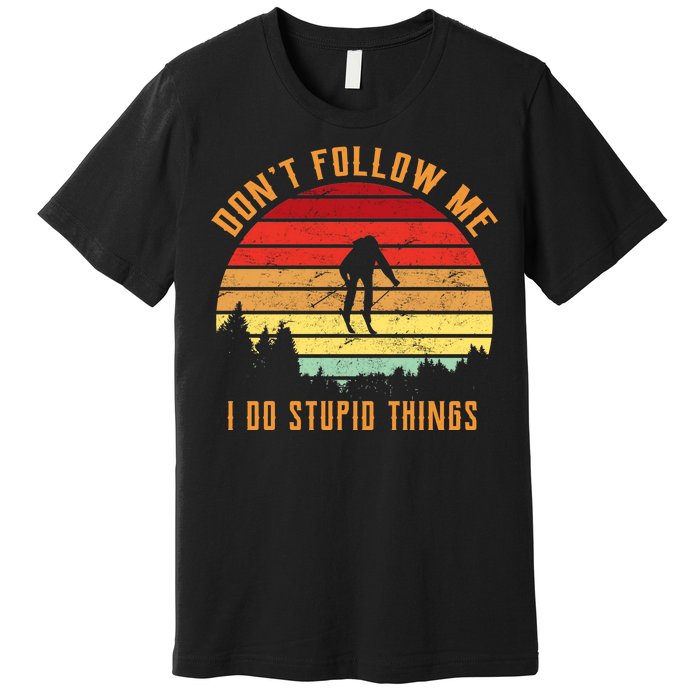 Retro Skiing Don't Follow Me I Do Stupid Things Premium T-Shirt