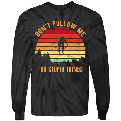 Retro Skiing Don't Follow Me I Do Stupid Things Tie-Dye Long Sleeve Shirt