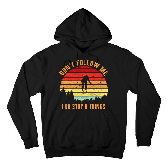 Retro Skiing Don't Follow Me I Do Stupid Things Tall Hoodie