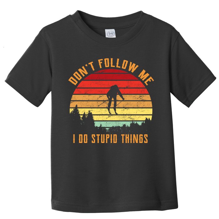 Retro Skiing Don't Follow Me I Do Stupid Things Toddler T-Shirt
