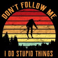 Retro Skiing Don't Follow Me I Do Stupid Things Toddler T-Shirt