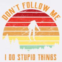 Retro Skiing Don't Follow Me I Do Stupid Things Garment-Dyed Sweatshirt