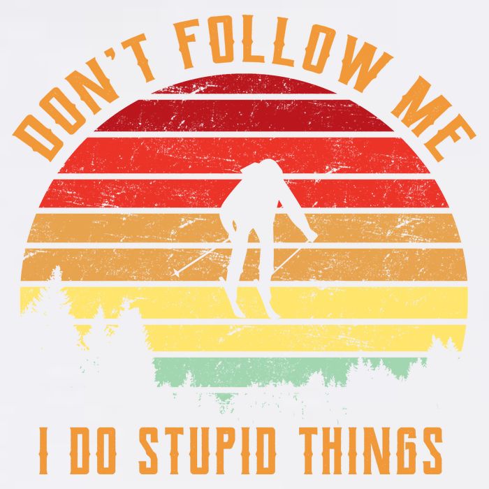Retro Skiing Don't Follow Me I Do Stupid Things Garment-Dyed Sweatshirt