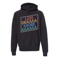 Retro Styled Less Drama More Mama Premium Hoodie