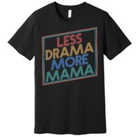 Retro Styled Less Drama More Mama Premium T-Shirt