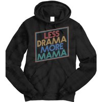 Retro Styled Less Drama More Mama Tie Dye Hoodie