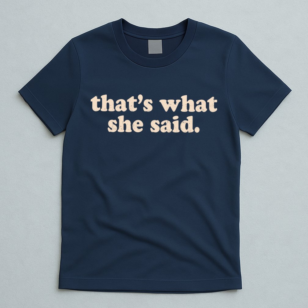Retro That's What She Said T-Shirt