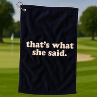 Retro That's What She Said Golf Towel