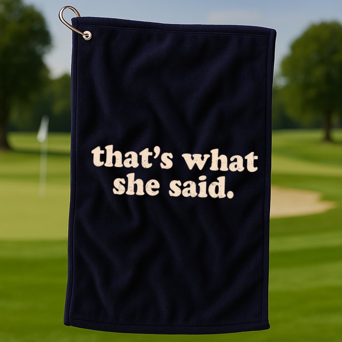 Retro That's What She Said Golf Towel