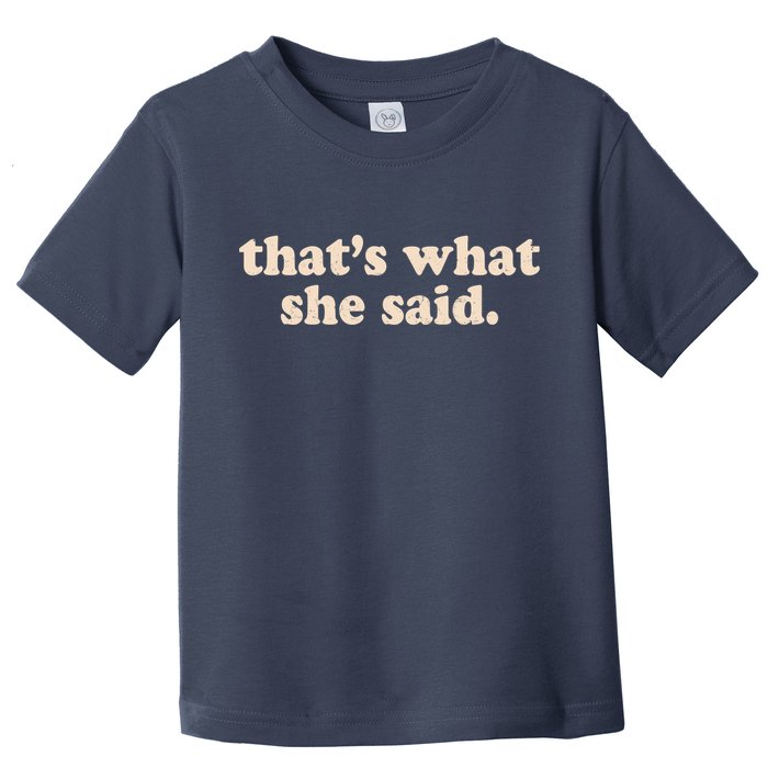 Retro That's What She Said Toddler T-Shirt