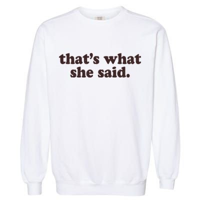 Retro That's What She Said Garment-Dyed Sweatshirt