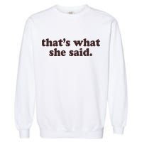 Retro That's What She Said Garment-Dyed Sweatshirt