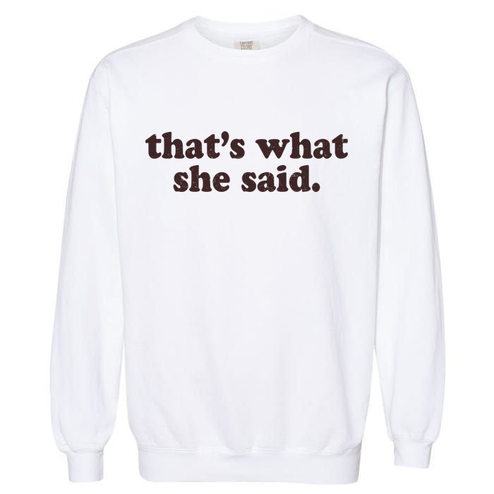 Retro That's What She Said Garment-Dyed Sweatshirt