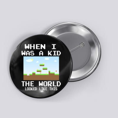 Retro When I Was A Kid The World Look Like This Button