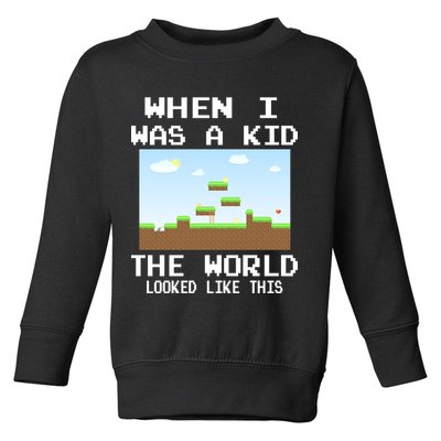 Retro When I Was A Kid The World Look Like This Toddler Sweatshirt