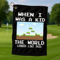 Retro When I Was A Kid The World Look Like This Golf Towel
