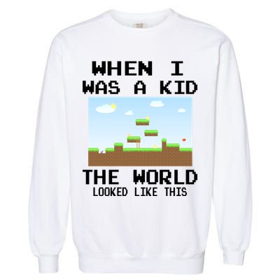 Retro When I Was A Kid The World Look Like This Garment-Dyed Sweatshirt