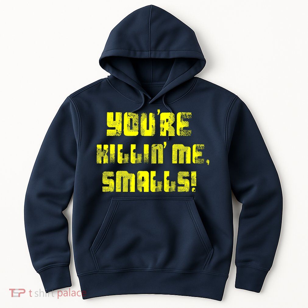 Retro You're Killin Me Smalls Funny Hoodie