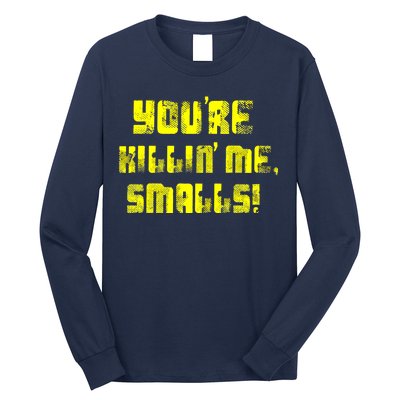 Retro You're Killin Me Smalls Funny Long Sleeve Shirt