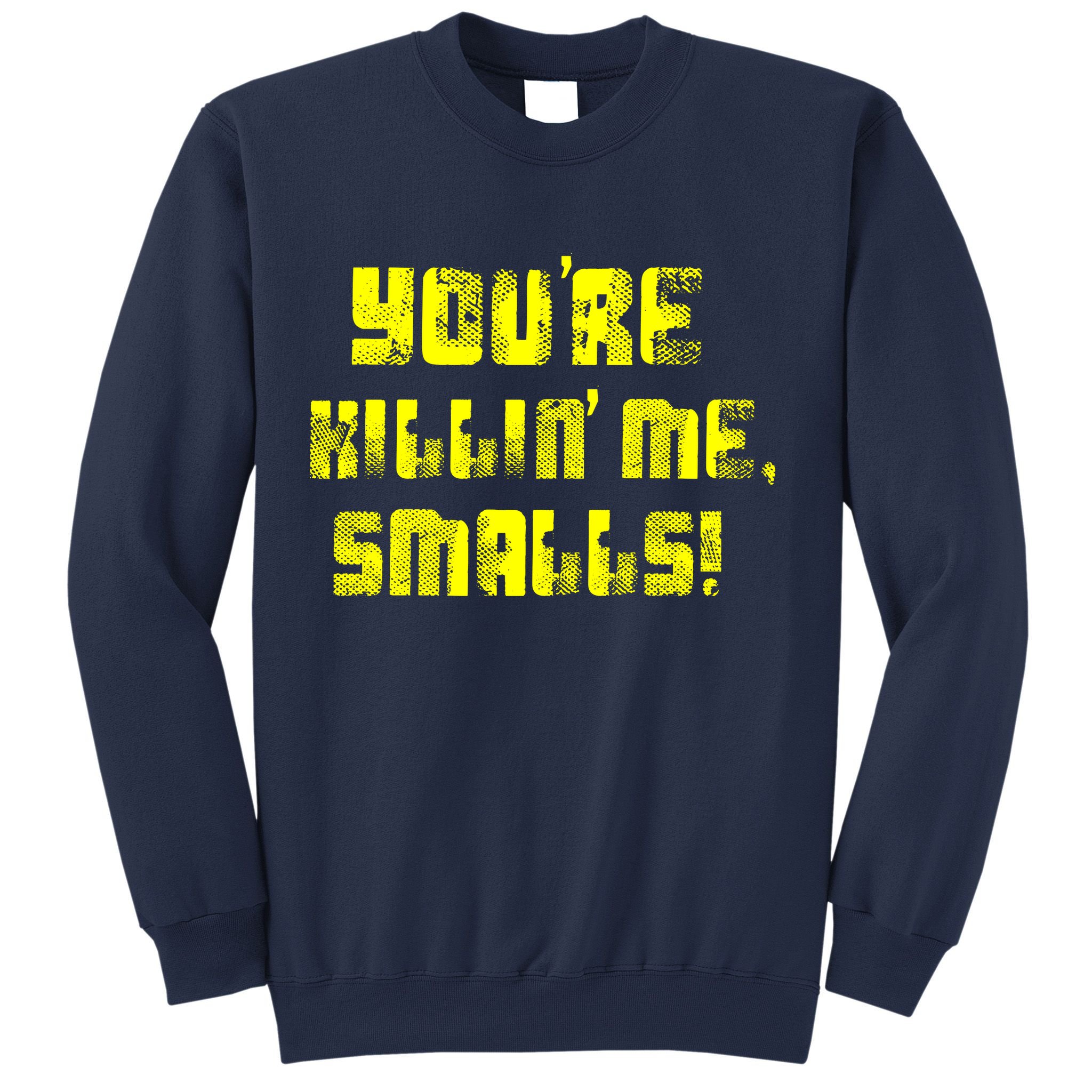 Retro You're Killin Me Smalls Funny Sweatshirt