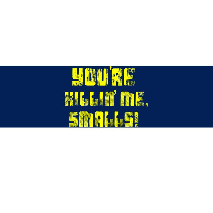 Retro You're Killin Me Smalls Funny Bumper Sticker