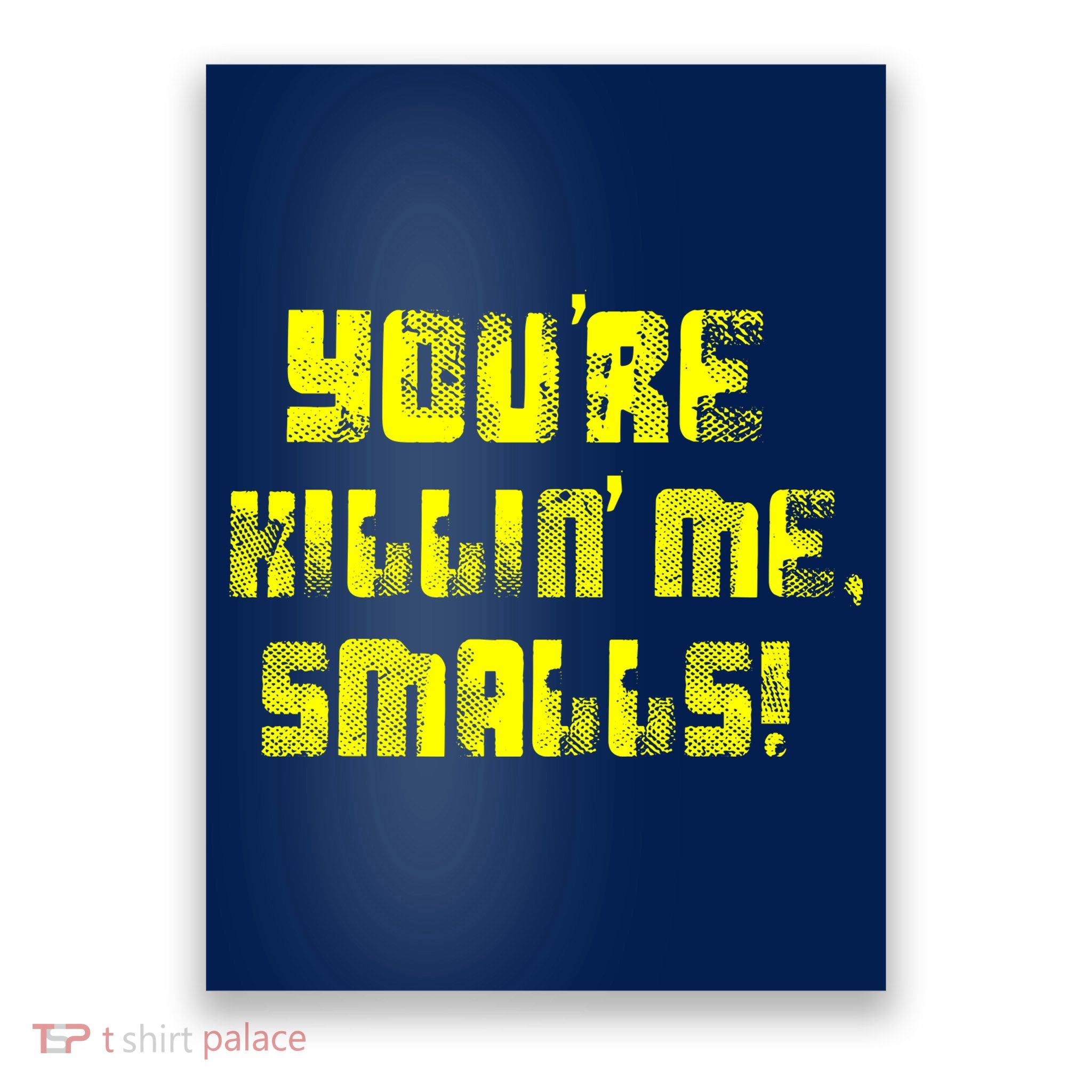 Retro You're Killin Me Smalls Funny Poster