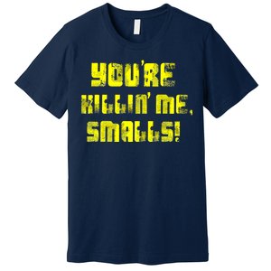 Retro You're Killin Me Smalls Funny Premium T-Shirt