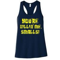 Retro You're Killin Me Smalls Funny Women's Racerback Tank