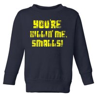 Retro You're Killin Me Smalls Funny Toddler Sweatshirt