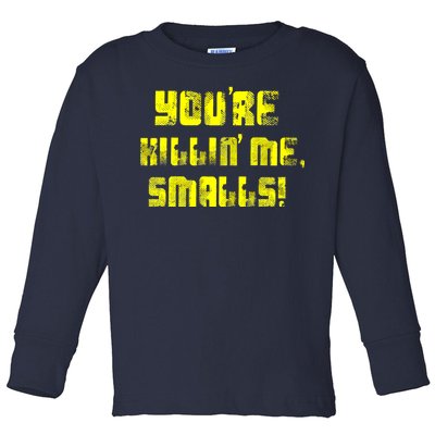 Retro You're Killin Me Smalls Funny Toddler Long Sleeve Shirt