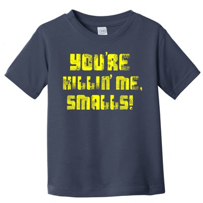 Retro You're Killin Me Smalls Funny Toddler T-Shirt