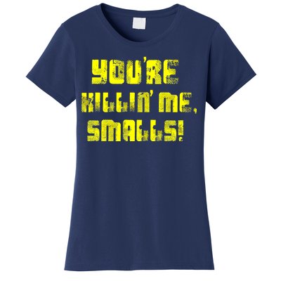 Retro You're Killin Me Smalls Funny Women's T-Shirt