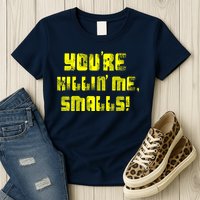 Retro You're Killin Me Smalls Funny Womens T-Shirt