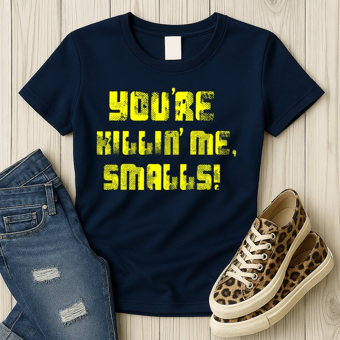Retro You're Killin Me Smalls Funny Womens T-Shirt