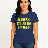 Retro You're Killin Me Smalls Funny Womens T-Shirt