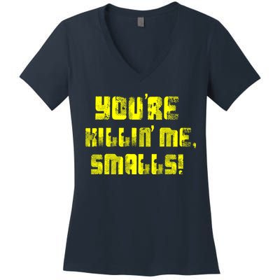 Retro You're Killin Me Smalls Funny Women's V-Neck T-Shirt
