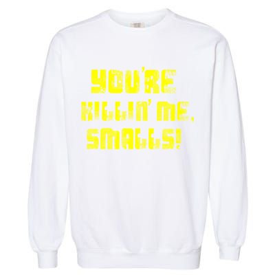 Retro You're Killin Me Smalls Funny Garment-Dyed Sweatshirt