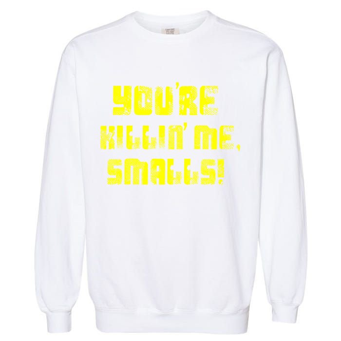 Retro You're Killin Me Smalls Funny Garment-Dyed Sweatshirt