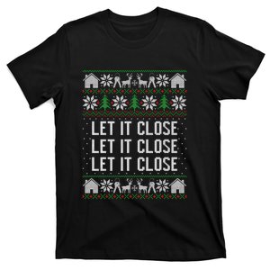 Real Estate Ugly Christmas Let It Close Real Estate Advice Sweatshirt T-Shirt