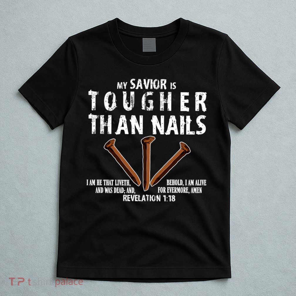 Revelation My Savior Is Tougher Than Nails T-Shirt