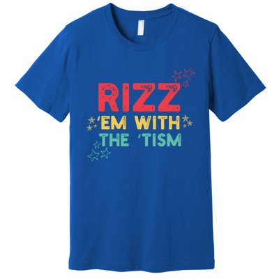 Rizz Em With The Tism Funny Autism Quote For 2024 Funny Gift Premium T-Shirt