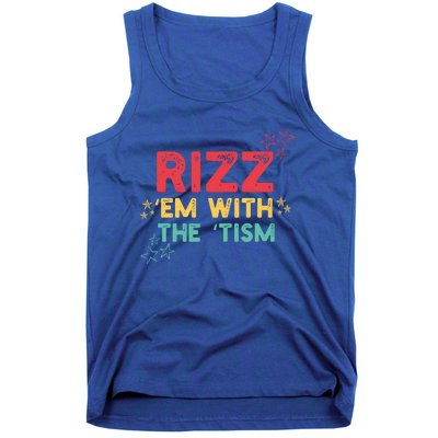 Rizz Em With The Tism Funny Autism Quote For 2024 Funny Gift Tank Top