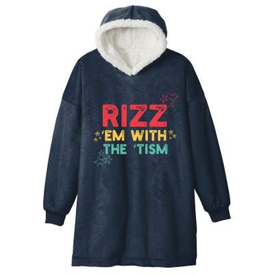 Rizz Em With The Tism Funny Autism Quote For 2024 Funny Gift Hooded Wearable Blanket