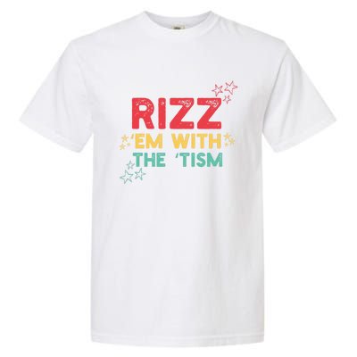 Rizz Em With The Tism Funny Autism Quote For 2024 Funny Gift Garment-Dyed Heavyweight T-Shirt