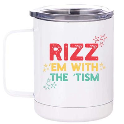 Rizz Em With The Tism Funny Autism Quote For 2024 Funny Gift 12 oz Stainless Steel Tumbler Cup